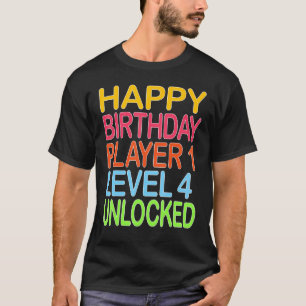 Happy Birthday Player 1 Level 4 Unlocked Funny Bir T-Shirt