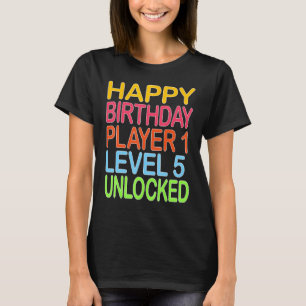 Happy Birthday Player 1 Level 5 Unlocked Funny Bir T-Shirt