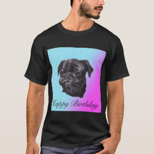 Happy Birthday Pug Love pink pink and blue T-Shirt