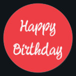 Happy Birthday Red White Trendy Custom Colour Classic Round Sticker<br><div class="desc">Designed for birthday celebrations!</div>