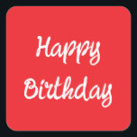 Happy Birthday Red White Trendy Custom Colour Square Sticker<br><div class="desc">Designed for birthday celebrations!</div>