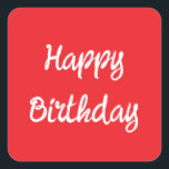 Happy Birthday Red White Trendy Custom Colour Square Sticker<br><div class="desc">Designed for birthday celebrations!</div>