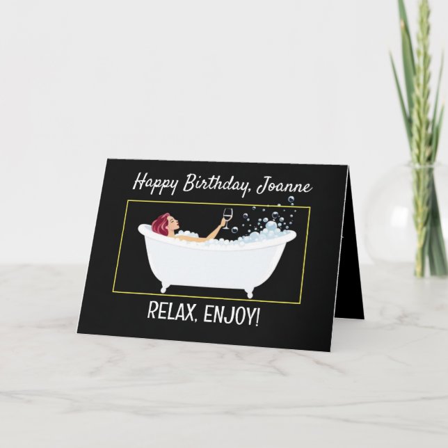 Happy Birthday Relax, Enjoy Bubble Bath Card (Front)