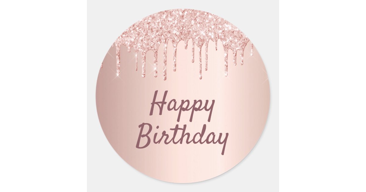 Download Happy birthday rose gold glitter drips pink classic round ...