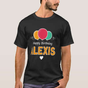Happy Birthday saying Alexis T-Shirt