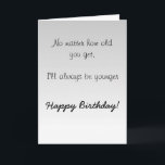 Happy Birthday Sister Brother Older Humor Funny Card<br><div class="desc">This design was created though digital art. It may be personalized in the area provide or customizing by choosing the click to customize further option and changing the name, initials or words. You may also change the text color and style or delete the text for an image only design. Contact...</div>