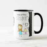 Happy Birthday Sister Mug<br><div class="desc">Remind her each day that she is special. From my brand new Sisters Collection.</div>