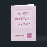 Happy Birthday Sister!QR Code Video Greeting Card. Card<br><div class="desc">A very special birthday card with QR code.QR code link to video greeting.</div>