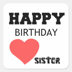 HAPPY BIRTHDAY SISTER SQUARE STICKER