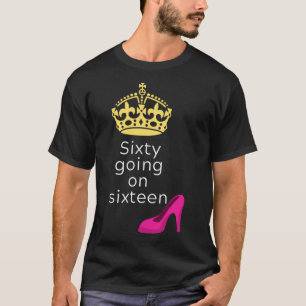 Happy Birthday Sixty going on 16 Beautiful 60th bi T-Shirt