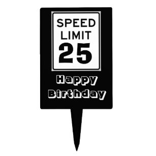 Happy Birthday Speed Limit 25 Sign - Cake Topper