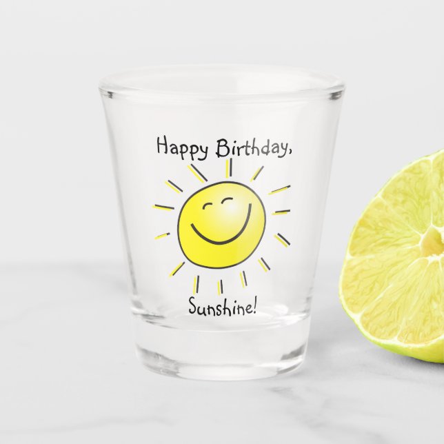 Happy Birthday, Sunshine! Shot Glass (Front)