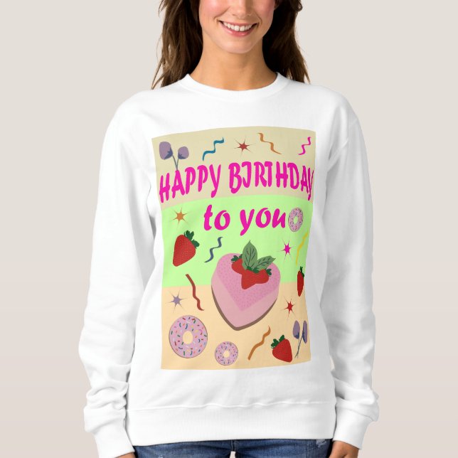 Happy Birthday Sweatshirt (Front)