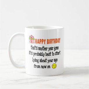 Happy Birthday That's Another Year Gone. Funny Coffee Mug