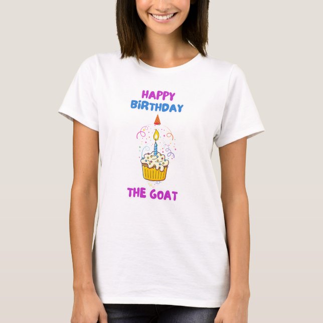 Happy Birthday The GOAT Women’s T-Shirt – Fun Part (Front)