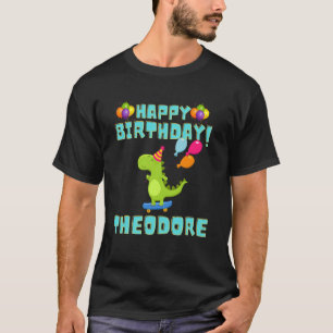 Happy Birthday Theodore Funny Bithday Boys T-Shirt