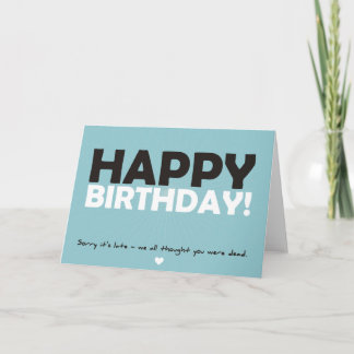Happy Birthday (thought you were dead) Card