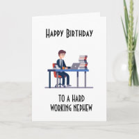 HAPPY BIRTHDAY to a hard working "NEPHEW" CARD