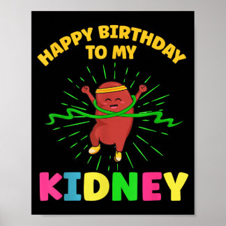 Happy Birthday To Kidney Quote For An Organ Poster