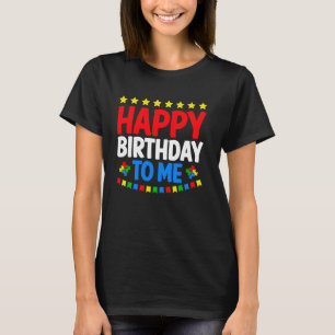 Happy Birthday To Me Autism Awareness Autistic Sup T-Shirt