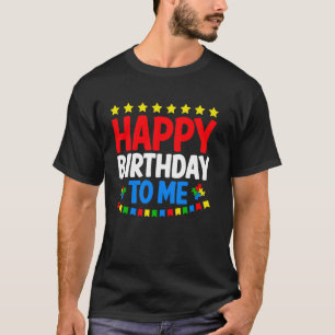 Happy Birthday To Me Autism Awareness Autistic Sup T-Shirt