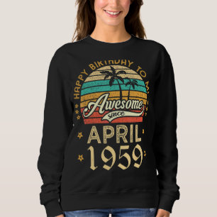Happy Birthday To Me Awesome Since April 1959 Retr Sweatshirt