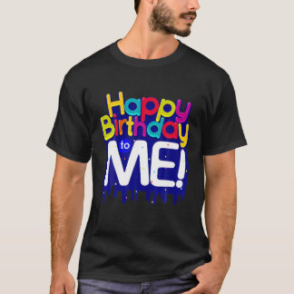 Happy Birthday To Me Birthday Party For Kids, Adul T-Shirt