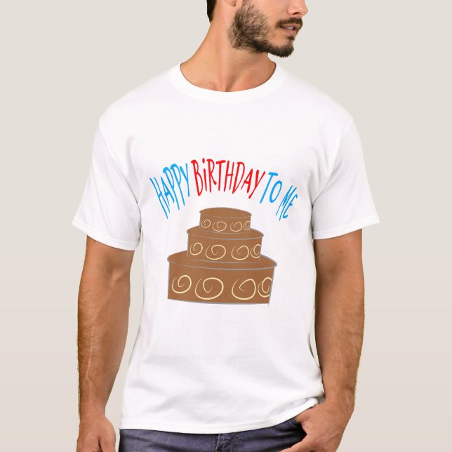 Happy Birthday to Me – Chocolate Cake Celebration T-Shirt (Front)