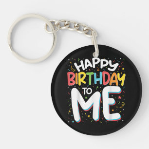 Happy Birthday To Me Funny Birthday Party Key Ring