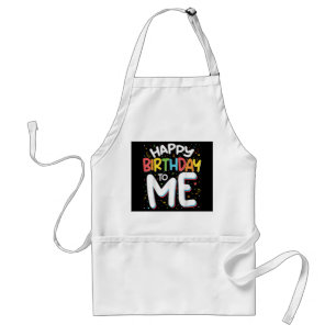 Happy Birthday To Me Funny Birthday Party Standard Apron