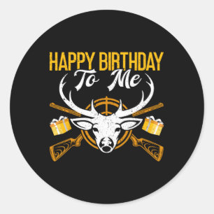 Happy Birthday To Me Funny Deer Birthday Hunting  Classic Round Sticker