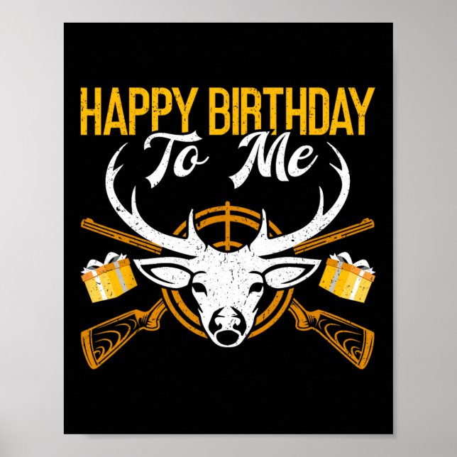 Happy Birthday To Me Funny Deer Birthday Hunting  Poster (Front)