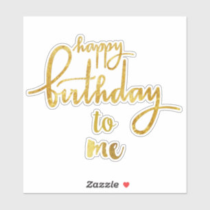 Happy Birthday To Me Gold Foil Sticker
