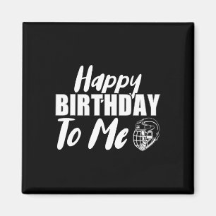 Happy Birthday To Me Hockey Ice Hockey Player  Magnet