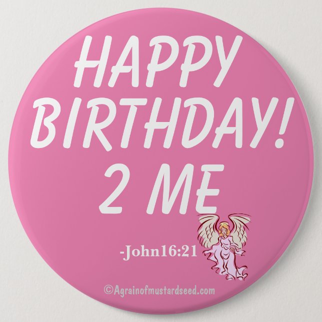 HAPPY BIRTHDAY TO ME John16:21 6 Cm Round Badge (Front)