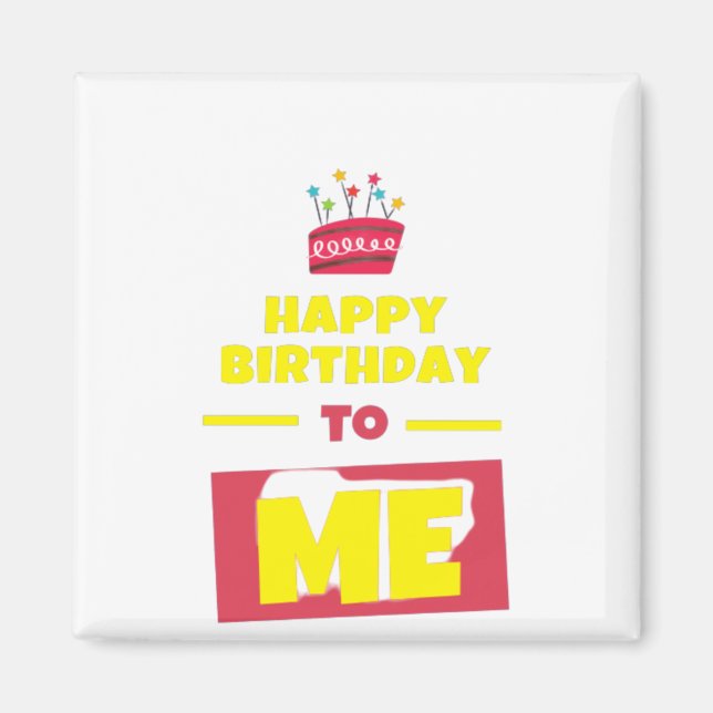Happy Birthday TO ME Magnet (Front)