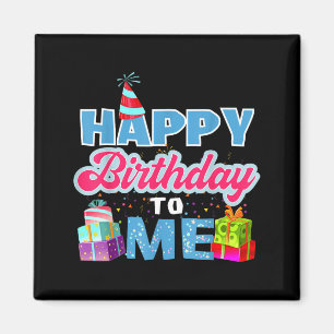Happy birthday to me magnet