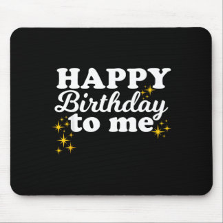 Happy Birthday To Me Mouse Mat