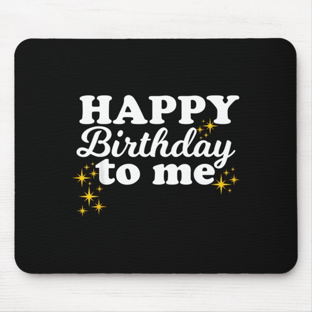 Happy Birthday To Me Mouse Mat (Front)