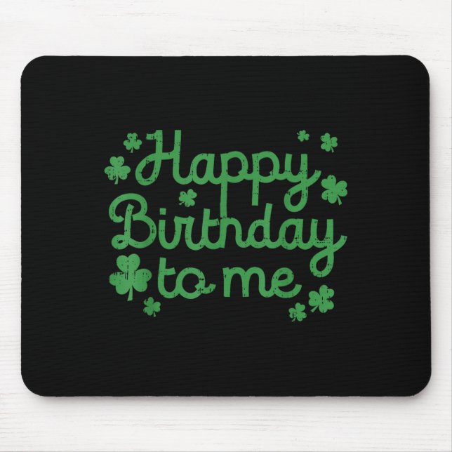 Happy Birthday To Me Shirt Born St Patricks Day Ir Mouse Mat (Front)