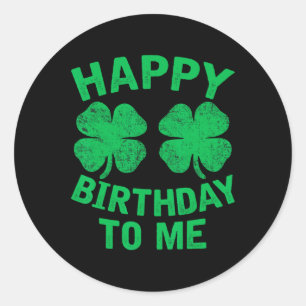 Happy Birthday To Me St. Patrick's Day 2024 Lucky Classic Round Sticker