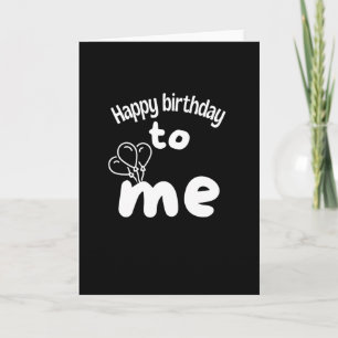 Happy birthday to me with balloons card