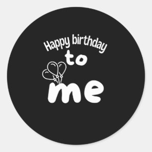 Happy birthday to me with balloons classic round sticker
