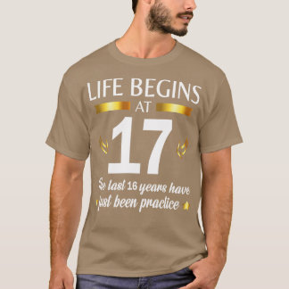 Happy Birthday To Me You Life Begins At 17 The Las T-Shirt