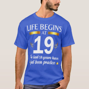 Happy Birthday To Me You Life Begins At 19 The Las T-Shirt