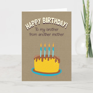 Happy Birthday To My Brother From Another Mother Card