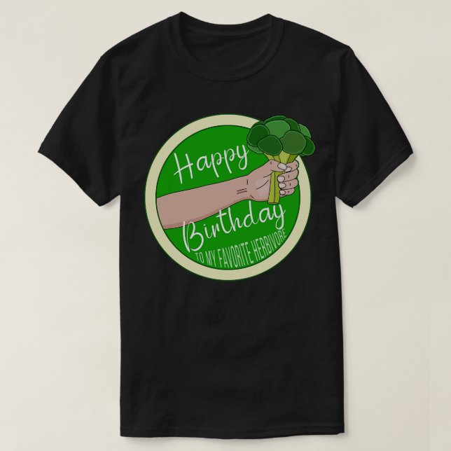 Happy Birthday To My Favourite Herbivore 1 T-Shirt (Design Front)