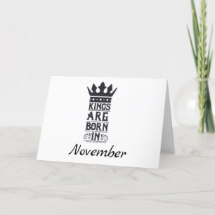 HAPPY BIRTHDAY TO MY *KING* BORN IN *NOVEMBER* CARD