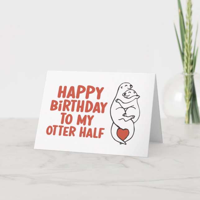 Happy Birthday To My Otter Half Funny Birthday Card (Front)