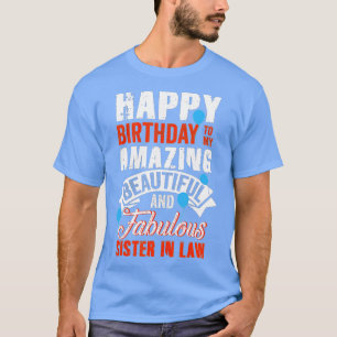 Happy Birthday to My Sister in Law Funny Birthday  T-Shirt
